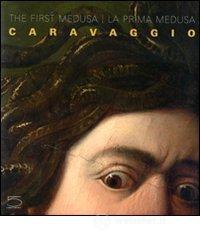 Caravaggio. The first Medusa-La prima Medusa