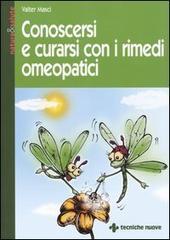 Conoscersi e curarsi con i rimedi omeopatici Conoscersi e curarsi con i rimedi omeopatici