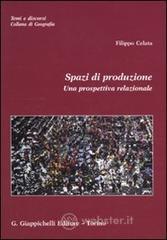 Spazi di produzione. Una prospettiva relazionale Spazi di produzione. Una prospettiva relazionale