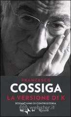 La versione di K. Sessant'anni di controstoria