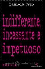 Indifferente, incessante e impetuoso Indifferente, incessante e impetuoso