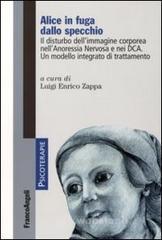 Alice in fuga dallo specchio. Il disturbo dellimmagine corporea nellAnoressia Nervosa e nei DCA. Un modello integrato di trattamento. E-book
