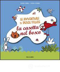 Le avventure di pesce Felice. La casetta nel bosco