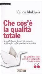 Che cos'� la qualit� totale. Il modello che ha rivoluzionato la filosofia della gestione aziendale