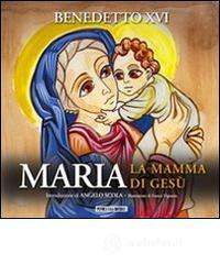 Maria la mamma di Ges�. Brani dalle udienze del Santo Padre dedicate alla Vergine Maria