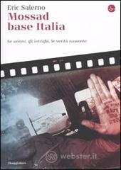 Mossad base Italia. Le azioni, gli intrighi, le veritą nascoste. E-book