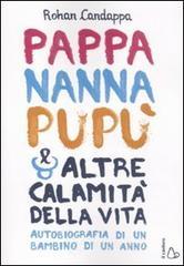 Pappa, nanna, pupł e altre calamitą della vita. Autobiografia di un bambino di un anno Pappa, nanna, pupł e altre calamitą della vita. Autobiografia di un bambino di un anno