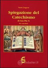 Spiegazione del catechismo di San Pio X. Per i catechisti Spiegazione del catechismo di San Pio X. Per i catechisti