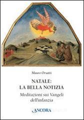 Natale: la bella notizia. Meditazioni sui Vangeli dell'infanzia Natale: la bella notizia. Meditazioni sui Vangeli dell'infanzia