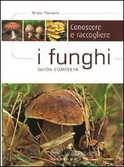 Conoscere e raccogliere i funghi. Guida completa
