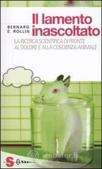 Il lamento inascoltato. La ricerca scientifica di fronte al dolore e alla coscienza animale
