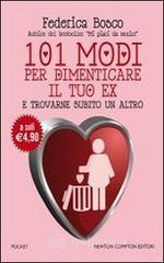 101 modi per dimenticare il tuo ex e trovarne subito un altro 101 modi per dimenticare il tuo ex e trovarne subito un altro