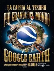La caccia al tesoro pi� grande del mondo su Google Earth
