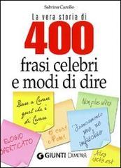 Quattrocento frasi celebri e modi di dire Quattrocento frasi celebri e modi di dire
