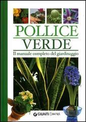 Pollice verde. Il manuale completo del giardinaggio