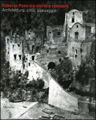 prezzo Roberto Pane tra storia e restauro. Architettura, citt�, paesaggio in offerta su prezzi in promozione