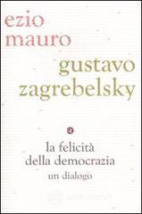 La felicità della democrazia. Un dialogo La felicità della democrazia. Un dialogo