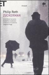Zuckerman: Lo scrittore fantasma-Zuckerman scatenato-La lezione di anatomia-L'orgia di Praga Zuckerman: Lo scrittore fantasma-Zuckerman scatenato-La lezione di anatomia-L'orgia di Praga