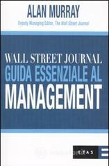 Wall Street Journal. Guida essenziale al management Wall Street Journal. Guida essenziale al management