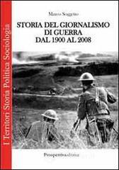 Storia del giornalismo di guerra dal 1900 al 2008 Storia del giornalismo di guerra dal 1900 al 2008