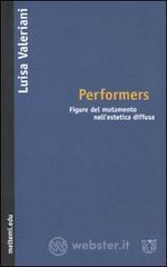 Performers. Figure del mutamento nell'estetica diffusa Performers. Figure del mutamento nell'estetica diffusa
