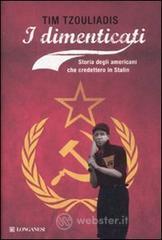 I dimenticati. Storia degli americani che credettero a Stalin I dimenticati. Storia degli americani che credettero a Stalin