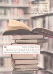 Raccontare cultura. L'avventura intellettuale di �Tuttolibri� (1975-2011)