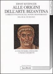 Alle origini dell'arte bizantina. Correnti stilistiche nel mondo mediterraneo dal III al VII secolo Alle origini dell'arte bizantina. Correnti stilistiche nel mondo mediterraneo dal III al VII secolo