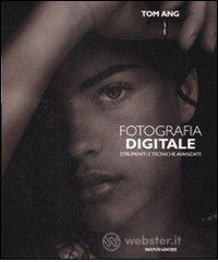 Fotografia digitale. Strumenti e tecniche avanzate