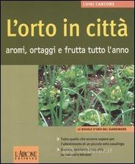L' orto in citt�. Aromi, ortaggi e frutta tutto l'anno