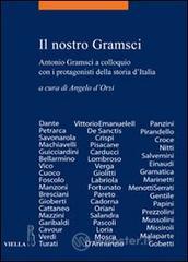 Il Nostro Gramsci. Antonio Gramsci a colloquio con i protagonisti della storia d'Italia Il Nostro Gramsci. Antonio Gramsci a colloquio con i protagonisti della storia d'Italia