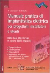 Manuale pratico di impiantistica elettrica per progettisti, installatori e utenti. Dalle basi alla messa in opera degli impianti