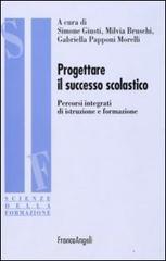 Progettare il successo scolastico. Percorsi integrati di istruzione e formazione Progettare il successo scolastico. Percorsi integrati di istruzione e formazione