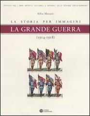 La grande guerra. La storia per immagini (1914-1918) La grande guerra. La storia per immagini (1914-1918)