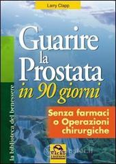 Guarire la prostata in 90 giorni. Senza farmaci o operazioni chirurgiche
