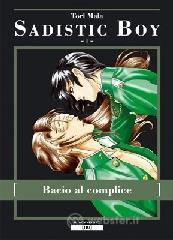 Bacio al complice. Sadistic boy vol.1