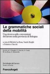 Le grammatiche sociali della mobilit�. Una ricerca sulle convenzioni del lavoro nella provincia di Bologna. E-book