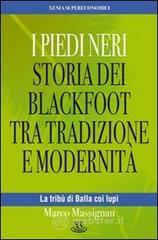 I Piedi Neri. Storia dei Blackfoot tra tradizione e modernit�