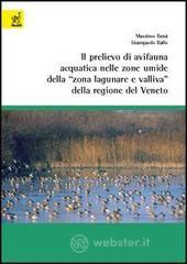 Il prelievo di avifauna acquatica nelle zone umide della «zona lagunare e valliva» della regione del Veneto Il prelievo di avifauna acquatica nelle zone umide della «zona lagunare e valliva» della regione del Veneto