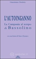 L' autoinganno la Campania al tempo di Bassolino