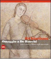 prezzi e offerte Il chiarismo. Omaggio a De Rocchi. Luce e colore a Milano negli anni Trenta su prezzi in promozione