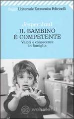 Il bambino � competente. Valori e conoscenze in famiglia