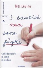 I bambini non sono pigri. Come stimolare la voglia di studiare I bambini non sono pigri. Come stimolare la voglia di studiare