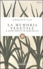 La memoria vegetale e altri scritti di bibliofilia La memoria vegetale e altri scritti di bibliofilia