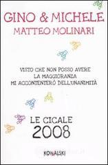 Visto che non posso avere la maggioranza mi accontenter� dell'unanimit�. Le cicale anno 2008