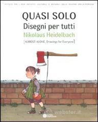 Quasi solo. Disegni per tutti. Nikolaus Heildebach. Ediz. italiana e inglese Quasi solo. Disegni per tutti. Nikolaus Heildebach. Ediz. italiana e inglese