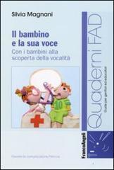Il bambino e la sua voce. Con i bambini alla scoperta della vocalit�. E-book