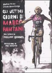 Gli ultimi giorni di Marco Pantani. Dal libro di Philippe Brunel Gli ultimi giorni di Marco Pantani. Dal libro di Philippe Brunel