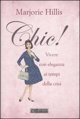 Chic! Vivere con eleganza ai tempi della crisi Chic! Vivere con eleganza ai tempi della crisi