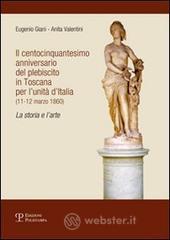 Il centocinquantesimo anniversario del plebiscito in Toscana per l'unit� d'Italia (11-12 marzo 1860). La storia e l'arte